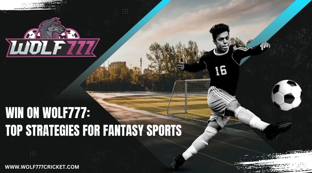You are currently viewing Win on Wolf777: Top Strategies for Fantasy Sports